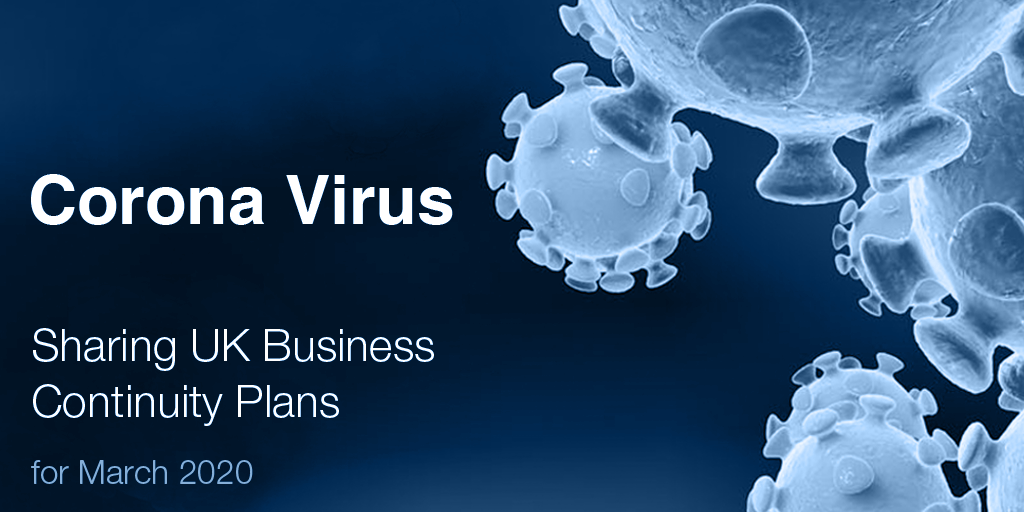 Corona Virus - Sharing UK Business Continuity Plans for March 2020