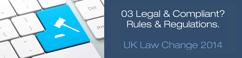 03 Legal & Compliant? Regarding Customer – UK Law Change 2014